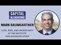 mark baumgartner – luck risk and uncertainty at the institute for advanced study capital...