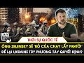 Thời sự Quốc tế | Ông Zelensky sẽ ''bỏ của chạy lấy người'', mặc Ukraine cho phương Tây quyết định?