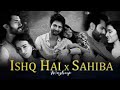 ishq hai x sahiba 2025 mashup song lofi music song