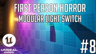 Unreal Engine - First Person Horror - Part 8 -  Modular Light System