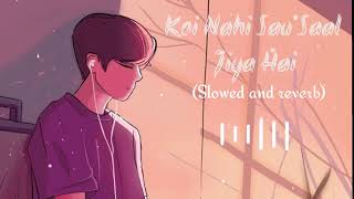 Koi Nahi Sau saal jiya Hai(Slowed and reverb)#arijitsingh #slowedandreverb #koinahisausaaljiyahai