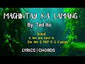 𝙈𝙖𝙜𝙝𝙞𝙣𝙩𝙖𝙮 𝙆𝙖 𝙇𝙖𝙢𝙖𝙣𝙜 | Song By Ted Ito | Lyrics | Chords