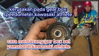 KAWASAKI ATHLETE service penggantian gear box speedometer menggunakan gear box set yamaha