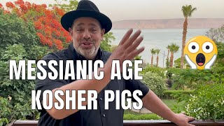 Are Pigs going to become Kosher again in the Messianic Kingdom?