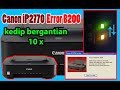 Cara mengatasi Canon ip2770 error blinking 10 kali atau Error Number B200, lampu kedip bergantian