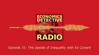 The Upside of Inequality with Ed Conard