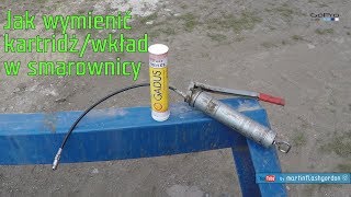 wymiana kartridża / wkładu w smarownicy / towotnicy | grease gun cartridge replacement