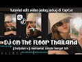 Tutorial Edit Jedag Jedug di CapCut DJ ON THE FLOOR THAILAND STYLE