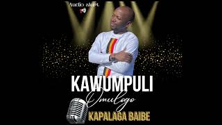 Kawumpuli Omulogo by  Kapalaga Baibe New Ugandan music ofiicial audio 2022