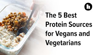 The 5 Best Protein Sources for Vegans and Vegetarians | Healthline