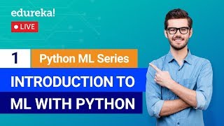 Python Machine Learning - Class 1 | Introduction To Machine Learning With Python | Edureka