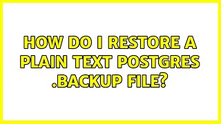 How do I restore a plain text postgres .backup file?