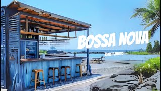 Sun-soaked Jazz Vibes: Laid Back Beach Music \u0026 BOSSSA NOVA