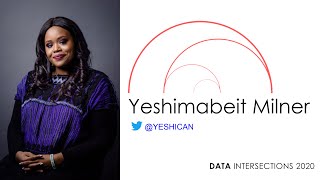 Data Intersections 2020 | Yeshimabeit Milner