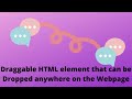 JS project - Draggable HTML element that can be Dropped anywhere on the webpage