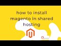 How to install Magento in shared hosting