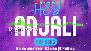 Hey Anjali - Audio Song || Kannada Rap Song || D Dhabdha || Kishore Vishwakarma || Adyah Music