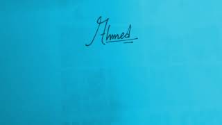 Ahmed (Name Signature)