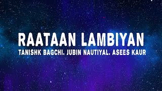 Tanishk Bagchi - Raataan Lambiyan (Lyrics) (ft. Jubin Nautiyal & Asees Kaur)