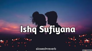Ishq Sufiyana [Slowed+Reverb song] Indian lofi62 | lofi song #love #lofi
