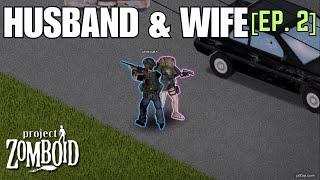 Husband \u0026 Wife BARELY Escape in Project Zomboid.. [Ep. 2]