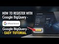 How to register with Google BigQuery - Easy Tutorial