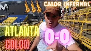 ATLANTA 0 - 0   COLON.   CALOR INFERNAL