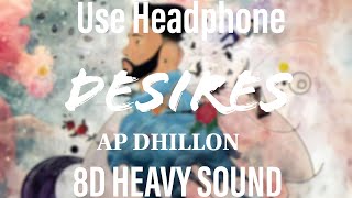 DESIRES 8D HEAVY SOUND AP DHILLON  GURINDER GILL