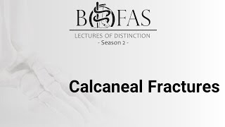 Calcaneal Fractures - BOFAS Lectures of Distinction