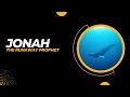 JONAH: THE RUNAWAY PROPHET