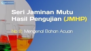 Seri Jaminan Mutu Hasil Pengujian (JMHP). No 2: Mengenal Bahan Acuan