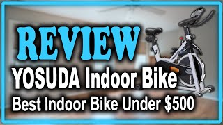 YOSUDA Indoor Cycling Bike Review - Best Indoor Cycling Bike Under $500