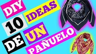 DIY 10 Ideas de un pañuelo