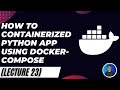 How to Containerized Python app using docker-compose- docker for beginner's series ( lecture 23)