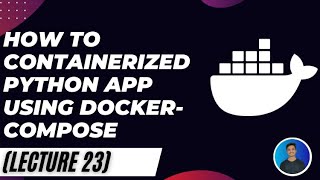 How to Containerized Python app using docker-compose- docker for beginner's series ( lecture 23)