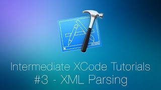 Intermediate Xcode Tutorial #3 - NSXMLParser Setup
