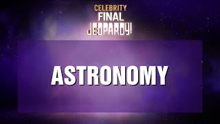 Astronomy | Final Jeopardy! | Celebrity Jeopardy!