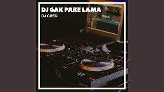 Dj Gak Pake Lama