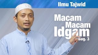 Belajar Tajwid (20): Macam Macam Idgham, Bagian 3 (Mutajanisain) - Ustadz Ulin Nuha al-Hafidz