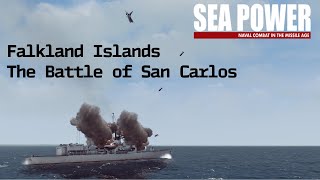 Sea Power - Falkland Islands - Battle of San Carlos