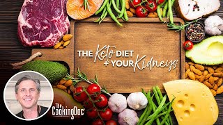 The Keto Diet and Kidney Function | A Kidney Doctor Explains | The Cooking Doc®