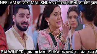 Bhagya Lakshmi_Neelam का फैटा गोस्सा Malishka पर Rishi का होया बोरा हाल