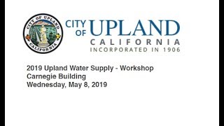 City of Upland  2019 Upland Water Supply 5-22-19