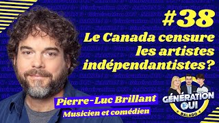 #38 : Le Canada censure les artistes indépendantistes? - Pierre-Luc Brillant