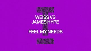 Weiss vs James Hype - Feel My Needs [Tech House]