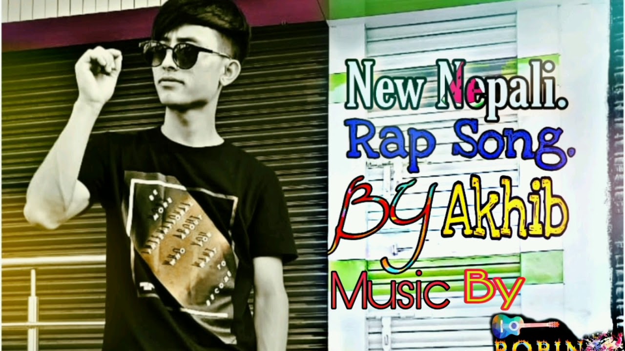 New Nepali Rap Song By Akhib Official Song Music By
