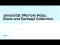 The Memory Heap, Stack and Garbage Collection in Javascript