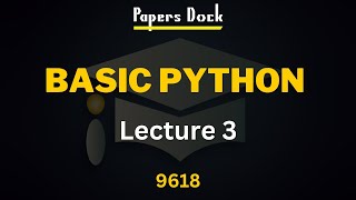 Basic Python Lecture 3 | A level Computer Science 9618