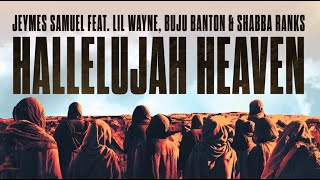 Jeymes Samuel - Hallelujah Heaven feat. Lil Wayne, Buju Banton, and Shabba Ranks (Lyric Video)