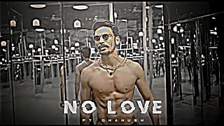 DHANUSH NO LOVE EDIT | Dhanush edit | No Love Edit | Shubh Song Edit | maari edit |